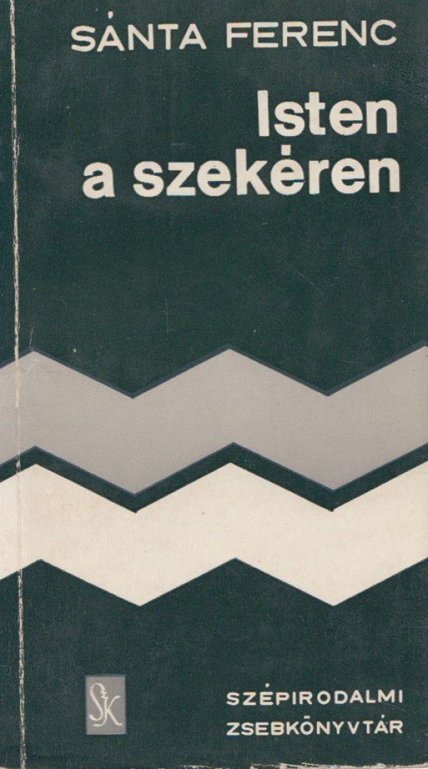 SÁNTA FERENC - Isten a szekéren [antikvár]