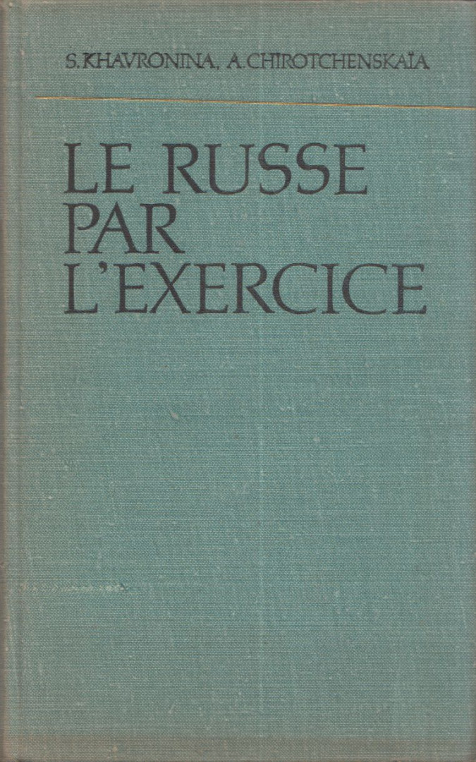 Sz. Havronyina, A. Sirocsenyszkaja - Le russe par l'exercice [antikvár]