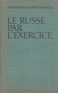 Sz. Havronyina, A. Sirocsenyszkaja - Le russe par l'exercice [antikvár]