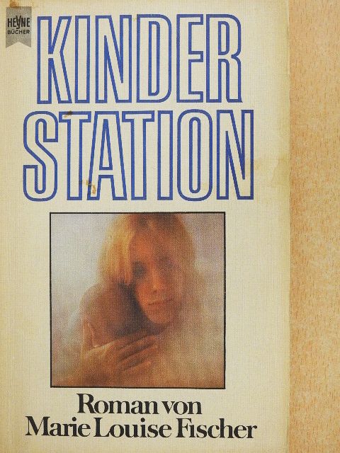 Marie Louise Fischer - Kinderstation [antikvár]