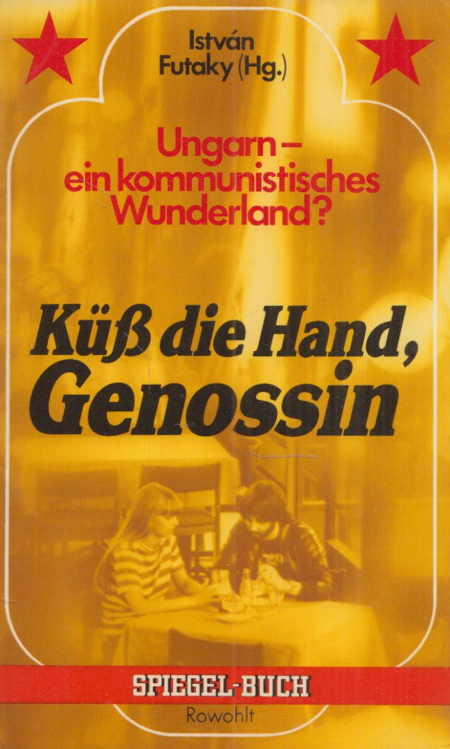 FUTAKY ISTVÁN - Ungarn - ein kommunistisches Wunderland? [antikvár]
