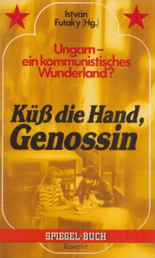 FUTAKY ISTVÁN - Ungarn - ein kommunistisches Wunderland? [antikvár]