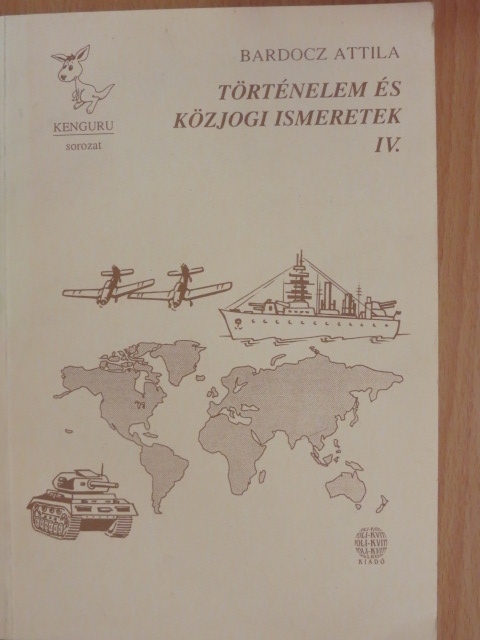 Bardocz Attila - Történelem és közjogi ismeretek IV. [antikvár]