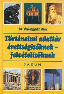 Dr. Veresegyházi Béla - Történelmi adattár érettségizőknek -felvételizőknek [antikvár]