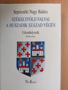 Sepsiszéki Nagy Balázs - Székelyföld falvai a huszadik század végén III. [antikvár]
