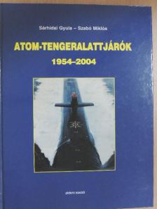 Sárhidai Gyula - Atom-tengeralattjárók 1954-2004 [antikvár]