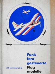 Lothar Hennicke - Funkferngesteuerte Flugmodelle [antikvár]