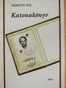 Németh Pál - Katonakönyv (dedikált példány) [antikvár]