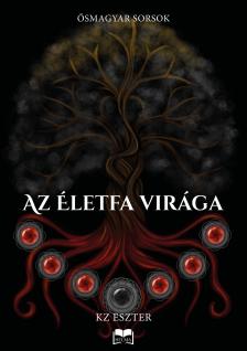 KZ Eszter - Az életfa virága