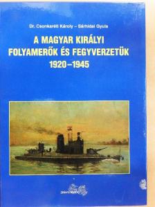 Dr. Csonkaréti Károly - A Magyar Királyi Folyamerők és fegyverzetük 1920-1945 [antikvár]