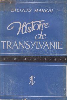 MAKKAI LÁSZLÓ - Histoire de Transylvanie [antikvár]