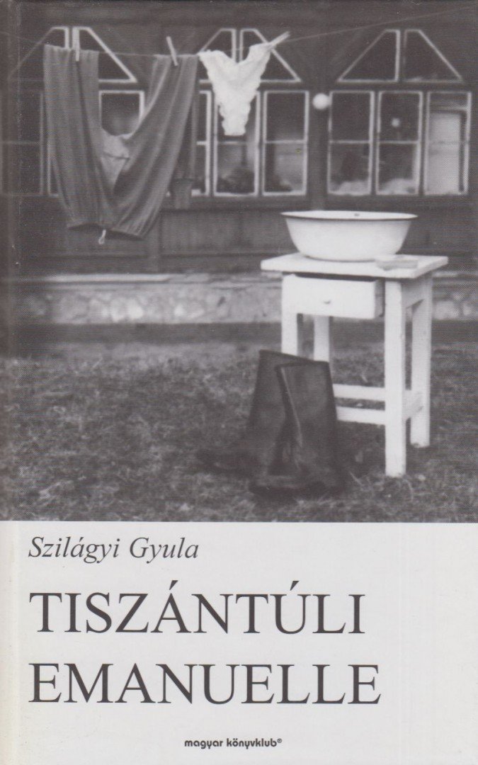 Szilágyi Gyula - Tiszántúli Emanuelle [antikvár]