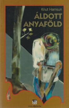 Knut Hamsun - Áldott anyaföld [antikvár]