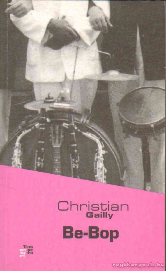 GAILLY, CHRISTIAN - Be-Bop [antikvár]