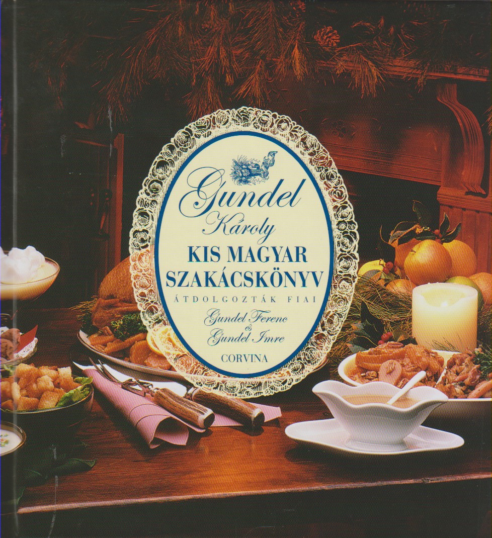 GUNDEL KÁROLY - KIS MAGYAR SZAKÁCSKÖNYV - MAGYAR - ÚJ BORÍTÓS