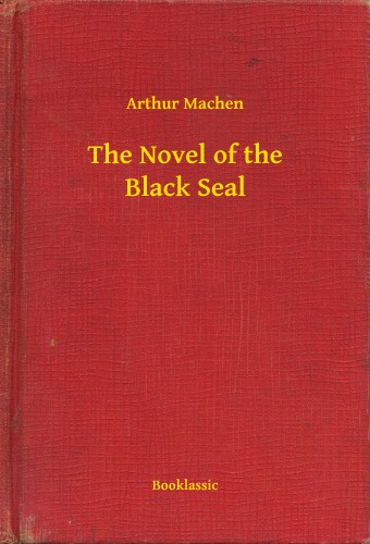 Arthur Machen - The Novel of the Black Seal [eKönyv: epub, mobi]