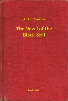 Arthur Machen - The Novel of the Black Seal [eKönyv: epub, mobi]