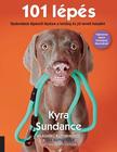 Kyra Sundance - 101 lépés - Gyakorlatok lépésről lépésre a boldog és jól nevelt kutyáért