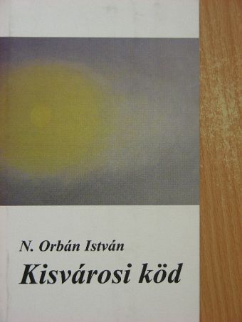 N. Orbán István - Kisvárosi köd [antikvár]