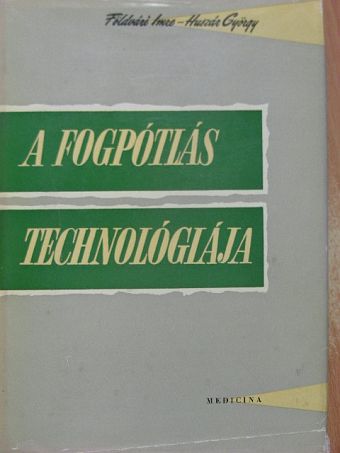 Dr. Földvári Imre - A fogpótlás technológiája [antikvár]