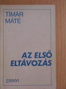 Tímár Máté - Az első eltávozás [antikvár]