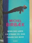 Michel Birbaek - Wenn das Leben ein Strand ist, sind Frauen das Mehr [antikvár]