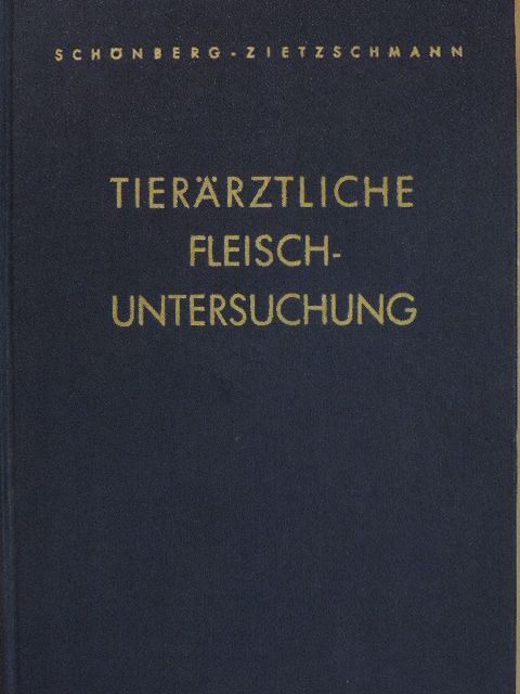 Dr. Fritz Schönberg - Die Ausführung der tierärztlichen Fleischuntersuchung [antikvár]