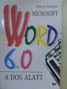 Pétery Kristóf - Microsoft Word 6.0 a DOS alatt [antikvár]