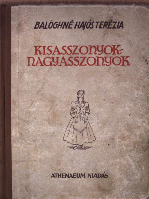Baloghné Hajós Terézia - Kisasszonyok - nagyasszonyok (dedikált példány) [antikvár]