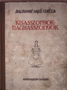 Baloghné Hajós Terézia - Kisasszonyok - nagyasszonyok (dedikált példány) [antikvár]