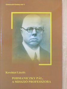 Keveházi László - Podmaniczky Pál, a misszió professzora [antikvár]