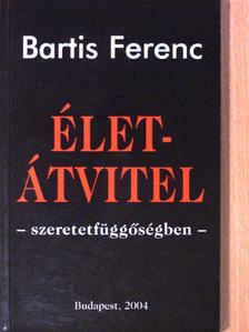 Bartis Ferenc - Életátvitel (dedikált példány) [antikvár]