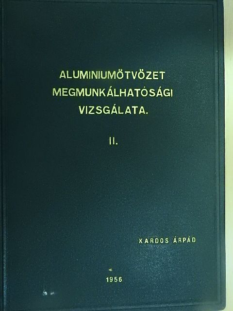 Kardos Árpád - Aluminiumötvözet megmunkálhatósági vizsgálata II. (töredék) [antikvár]