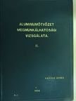 Kardos Árpád - Aluminiumötvözet megmunkálhatósági vizsgálata II. (töredék) [antikvár]