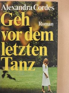 Alexandra Cordes - Geh vor dem letzten Tanz [antikvár]