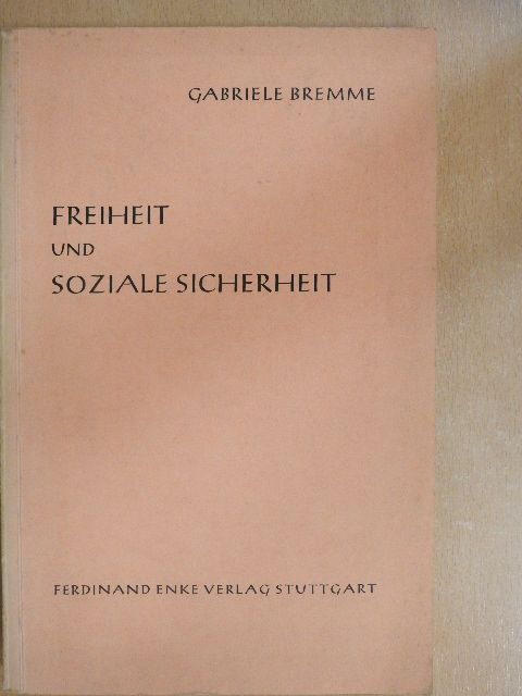 Dr. Gabriele Bremme - Freiheit und Soziale Sicherheit [antikvár]