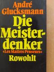 André Glucksmann - Die Meisterdenker [antikvár]