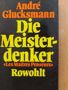 André Glucksmann - Die Meisterdenker [antikvár]