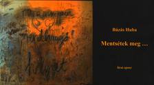 Búzás Huba - Mentsétek meg...