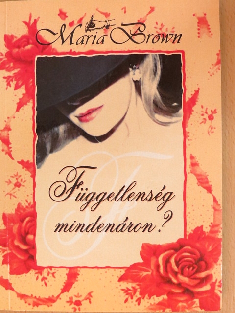 Maria Brown - Függetlenség mindenáron?/Visszatérés a múltból [antikvár]