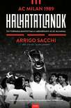 Arrigo Sacchi - Halhatatlanok - AC Milan 1989 - Így forradalmasÍtottam a labdarúgást az AC Milannal