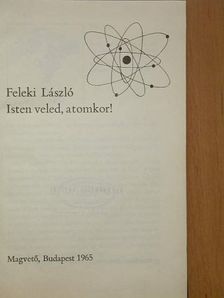 Feleki László - Isten veled, atomkor! [antikvár]