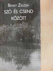 Beney Zsuzsa - Szó és csend között [antikvár]