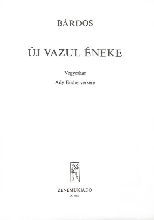 BÁRDOS - ÚJ VAZUL ÉNEKE - VEGYESKARRA (ADY ENDRE VERSÉRE)