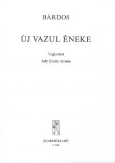 BÁRDOS - ÚJ VAZUL ÉNEKE - VEGYESKARRA (ADY ENDRE VERSÉRE)