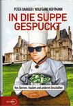 Peter Gnaiger, Wolfgang Hoffmann - In die Suppe gespuckt [antikvár]