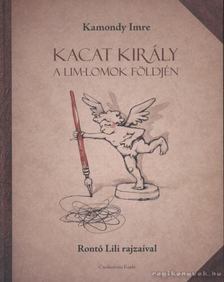 KAMONDY IMRE - Kacat király a Lim-Lomok földjén [antikvár]