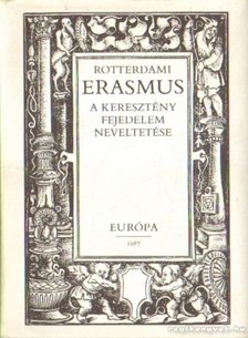 Rotterdami Erasmus - A keresztény fejedelem neveltetése [antikvár]