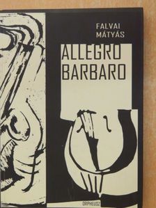 Falvai Mátyás - Allegro barbaro [antikvár]