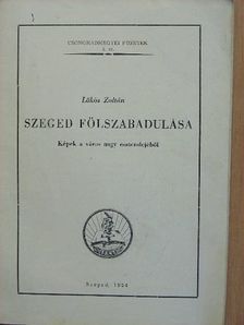 Lőkös Zoltán - Szeged fölszabadulása [antikvár]